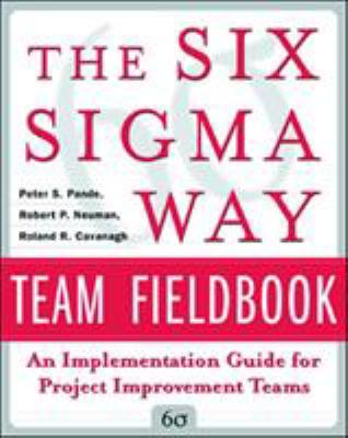 The Six Sigma way team fieldbook : an implementation guide for project improvement teams