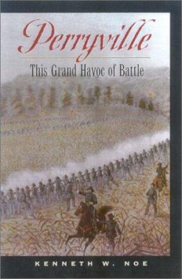 Perryville : this grand havoc of battle