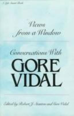 Views from a window : conversations with Gore Vidal