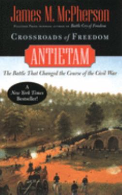 Crossroads of freedom : Antietam
