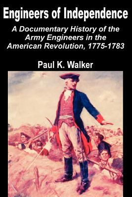 Engineers of independence : a documentary history of the Army engineers in the American Revolution, 1775-1783