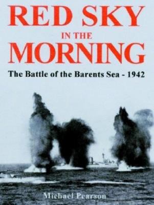 Red sky in the morning : the battle of the Barents Sea, 31 December 1942