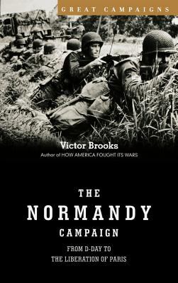 The Normandy Campaign : from D-Day to the liberation of Paris