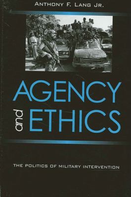 Agency and ethics : the politics of military intervention