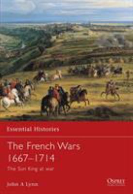 The French wars 1667-1714 : the Sun King at war