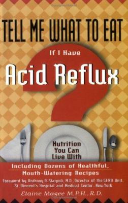 Tell me what to eat if I have acid reflux : nutrition you can live with