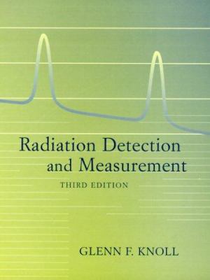 Radiation detection and measurement / : Glenn F. Knoll