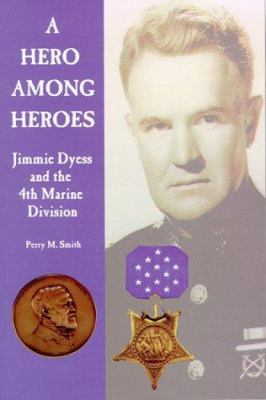 A hero among heroes : Jimmie Dyess and the 4th Marine Division