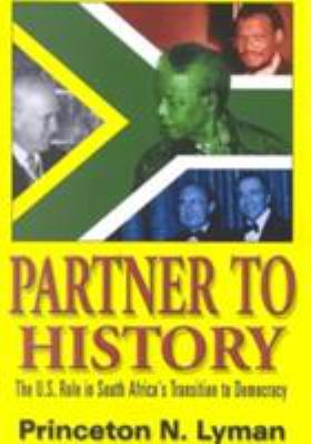 Partner to history : the U.S. role in South Africa's transition to democracy