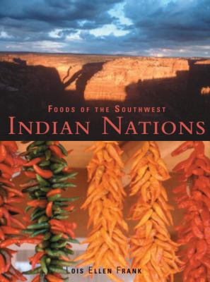 Foods of the Southwest Indian nations : traditional & contemporary Native American recipes