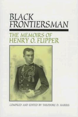 Black frontiersman : the memoirs of Henry O. Flipper, first Black graduate of West Point