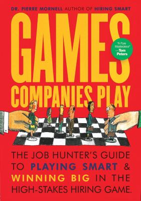 Games companies play : the job hunter's guide to playing smart and winning big in the high stakes hiring game