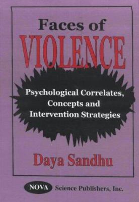 Faces of violence : psychological correlates, concepts, and intervention strategies
