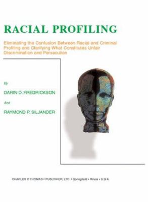 Racial profiling : eliminating the confusion between racial and criminal profiling and clarifying what constitutes unfair discrimination and persecution