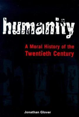 Humanity : a moral history of the twentieth century