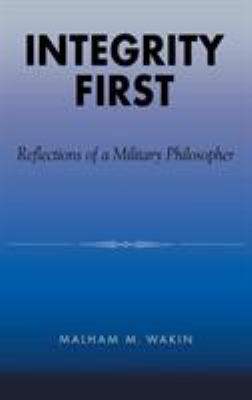 Integrity first : reflections of a military philosopher