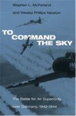 To command the sky : the battle for air superiority over Germany, 1942-1944