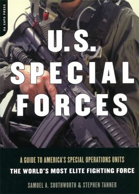 U.S. special forces : a guide to America's special operations units : the world's most elite fighting force