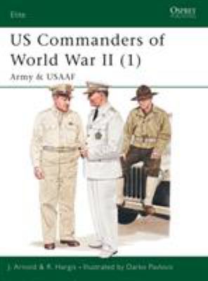US commanders of World War II. Vol. 1, Army and USAAF /