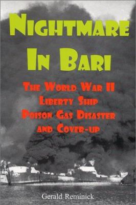 Nightmare in Bari : the World War II Liberty ship poison gas disaster and coverup