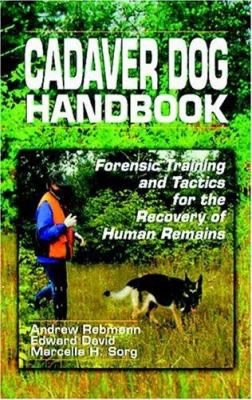 Cadaver dog handbook : forensic training and tactics for the recovery of human remains