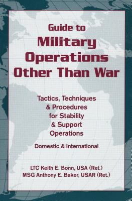 Guide to military operations other than war : tactics, techniques, and procedures for stability and support operations : domestic and international