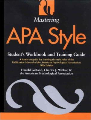 Mastering APA style : student's workbook and training guide