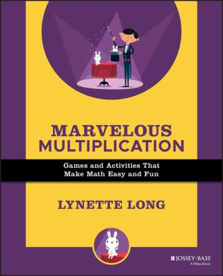 Marvelous multiplication : games and activities that make math easy and fun