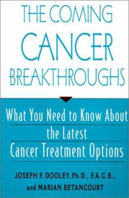The coming cancer breakthroughs : what you need to know about the latest cancer treatment options