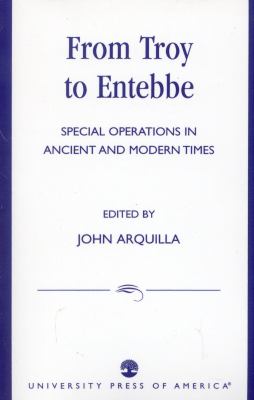 From Troy to Entebbe : special operations in ancient and modern times