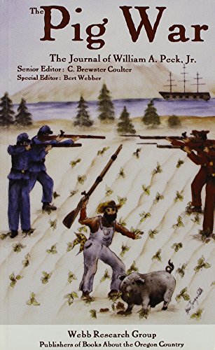 The Pig War and other experiences of William Peck : soldier 1858-1862, U.S. Army Corps of Engineers : the journal of William A. Peck, Jr.