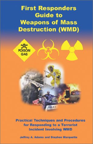 First responders guide to weapons of mass destruction (WMD)