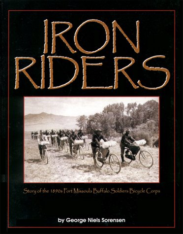 Iron riders : story of the 1890s Fort Missoula Buffalo Soldiers Bicycle Corps