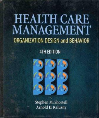 Health care management : organization, design, and behavior