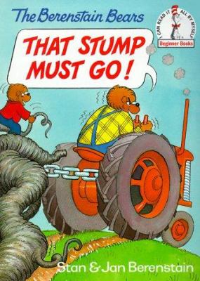 The Berenstain Bears' That stump must go!