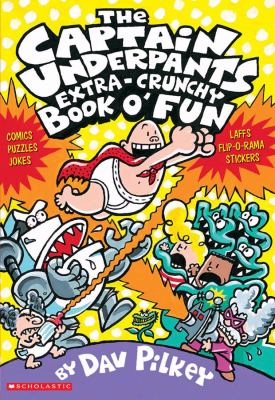 The Captain Underpants extra-crunchy book o'fun