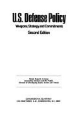 U.S. defense policy : weapons, strategy, and commitments ; [editor, John L. Moore].