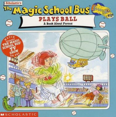 Scholastic's The magic school bus plays ball : a book about forces