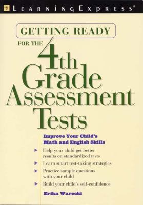 Getting ready for the 4th grade assessment tests : imporve your child's math and English skills