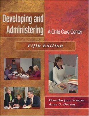 Developing and administering a child care center