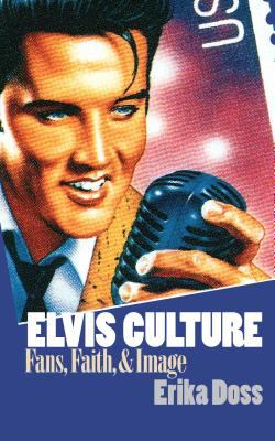 Elvis culture : fans, faith, & image