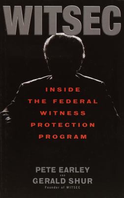 WITSEC : inside the Federal Witness Protection Program
