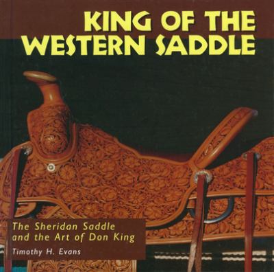 King of the western saddle : the Sheridan saddle and the art of Don King