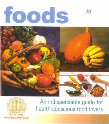 Wellness foods A to Z : an indispensable guide for health-concious food lovers