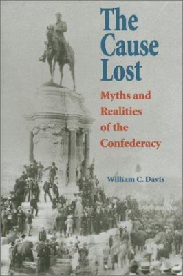 The cause lost : myths and realities of the Confederacy