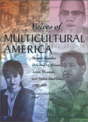 Voices of multicultural America : notable speeches delivered by African, Asian, Hispanic, and Native Americans, 1790-1995