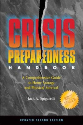 Crisis preparedness handbook : a comprehensive guide to home storage and physical survival