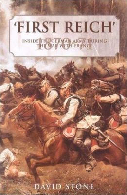 "First Reich" : inside the German army during the war with France 1870-71