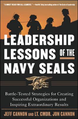 Leadership lessons of the Navy Seals : battle-tested strategies for creating successful organizations and inspiring extraordinary results