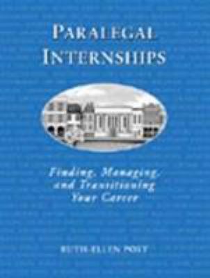 Paralegal internships : finding, managing, and transitioning your career